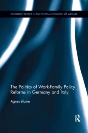 Image of The Politics of Work-Family Policy Reforms in Germany and Italy