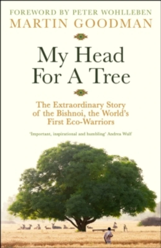 Image of My Head For A Tree : The Extraordinary Story of the Bishnoi, the Worlds First Eco-Warriors Hardback