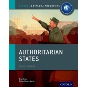Image of Authoritarian States: IB History Course Book: Oxford IB Diploma Programme