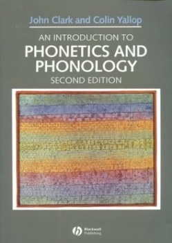 Image of An Introduction to Phonetics and Phonology by John Clark Paperback