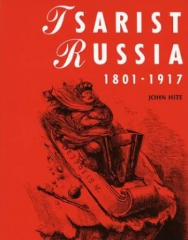 Image of Tsarist Russia 1801-1917 by John Hite Hardback