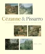 Image of pioneering modern painting cezanne and pissarro 1865 1885
