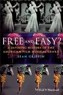 Image of free and easy a defining history of the american film musical genre