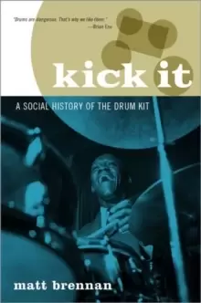 Image of Kick It : A Social History of the Drum Kit