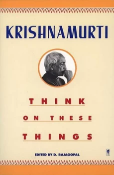 Image of Think on These Things by J Krishnamurti and D Rajagopal Paperback