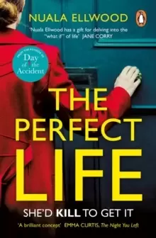 Image of The Perfect Life : The new gripping thriller you won't be able to put down from the bestselling author of DAY OF THE ACCIDENT