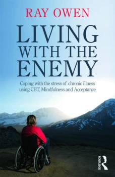 Image of Living with the EnemyCoping with the stress of chronic illness using CBT mindfulness and acceptance