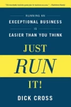 Image of just run it running an exceptional business is easier than you think