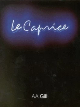 Image of Le Caprice by A a Gill Hardback