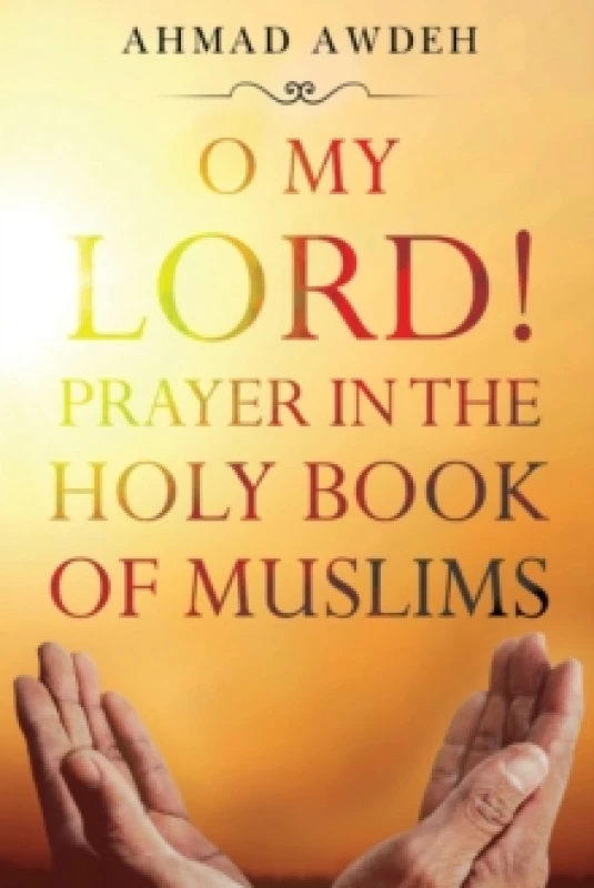 Image of O My Lord! Prayer in The Holy Book of Muslims Paperback / softback