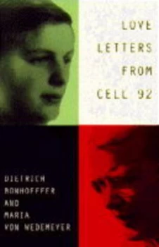 Image of Love Letters from Cell 92 by Dietrich Bonhoeffer and Ruth-Alice Von Bismarck and Maria Von Wedemeyer and Ulrich Kabitz Paperback