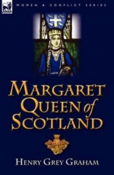 Image of Margaret Queen of Scotland by Henry Grey Graham Hardback