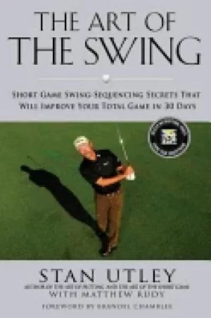 Image of art of the swing short game swing sequencing secrets that will improve your