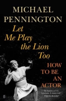 Image of Let Me Play the Lion Too by Michael Pennington Paperback