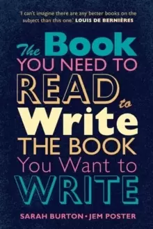 Image of The Book You Need to Read to Write the Book You Want to Write : A Handbook for Fiction Writers