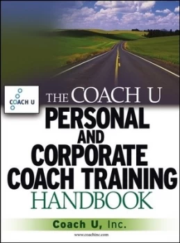 Image of The Coach U Personal and Corporate Coach Training Handbook by Coach U Inc. Hardback