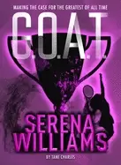 Image of g o a t serena williams making the case for the greatest of all time