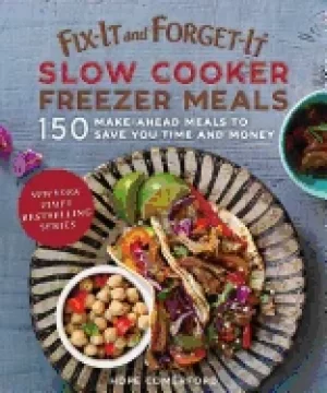 Image of fix it and forget it slow cooker freezer meals 150 make ahead dinners dess