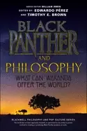 Image of black panther and philosophy what can wakanda offer the world