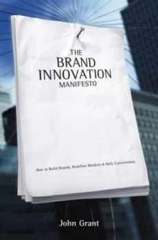 Image of The Brand Innovation Manifesto by John Grant Hardback