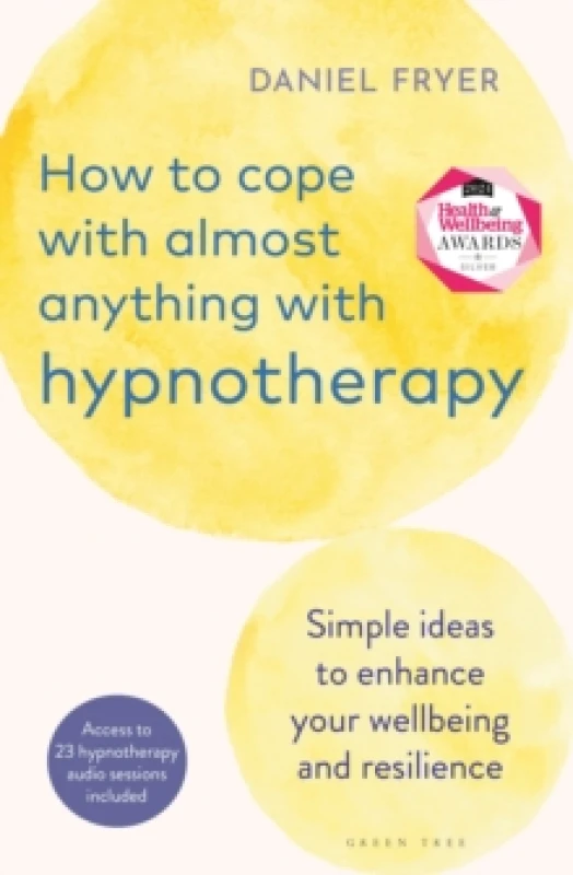 Image of How to Cope with Almost Anything with Hypnotherapy : Simple Ideas to Enhance Your Wellbeing and Resilience Paperback / softback