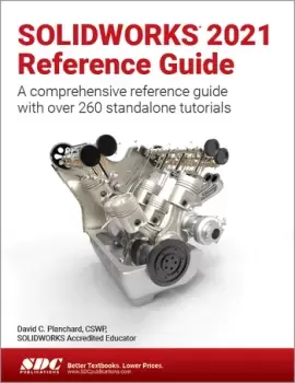 Image of SOLIDWORKS 2021 Reference GuideA comprehensive reference guide with over 260 standalone tutorials