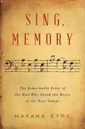 Image of sing memory the remarkable story of the man who saved the music of the naz