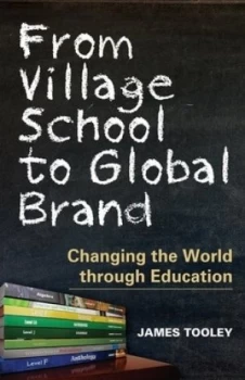 Image of From Village School to Global Brand by James Tooley Hardback