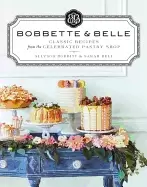 Image of bobbette and belle classic recipes from the celebrated pastry shop a baking