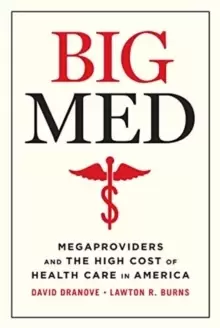 Image of Big Med : Megaproviders and the High Cost of Health Care in America