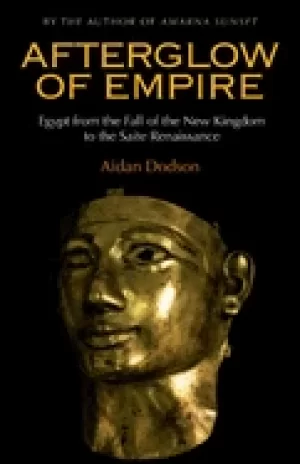 Image of afterglow of empire egypt from the fall of the new kingdom to the saite ren