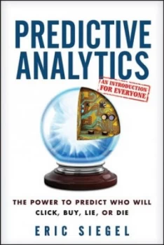 Image of Predictive Analytics by Eric Siegel Hardback