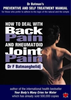 Image of How to Deal with Back Pain and Rheumatoid Joint Pain by F Batmanghelidj Book