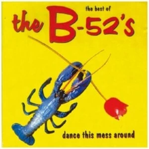 image of The B 52s Dance The Mess Around The Best Of The B 52s CD