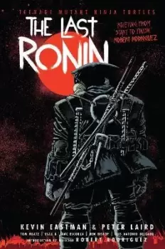Image of Teenage Mutant Ninja Turtles: The Last Ronin by Kevin Eastman