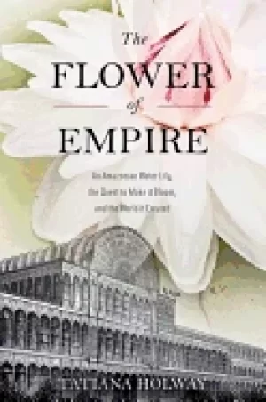 Image of flower of empire an amazonian water lily the quest to make it bloom and th