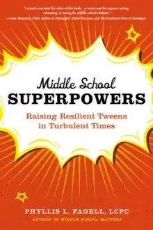 Image of Middle School Superpowers : Raising Resilient Tweens in Turbulent Times