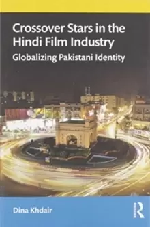 Image of Crossover Stars in the Hindi Film Industry : Globalizing Pakistani Identity