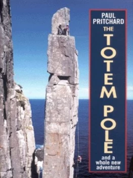 Image of The Totem Pole and a Whole New Adventure by Paul Pritchard Hardback