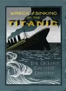 Image of wreck and sinking of the titanic the oceans great disaster