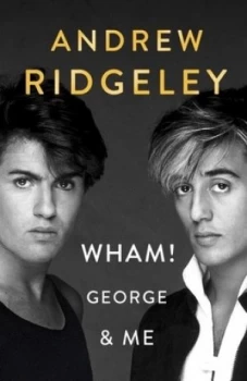 Image of Wham George & me by Andrew Ridgeley