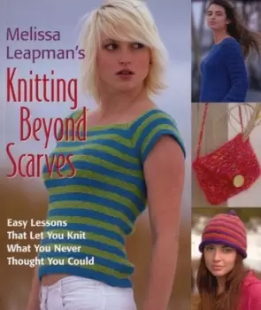 Image of Melissa Leapmans knitting beyond scarves by Melissa Leapman