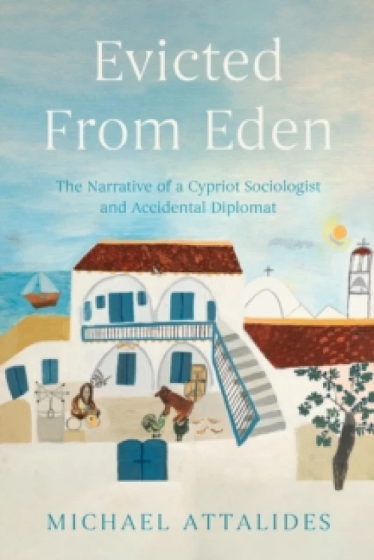 Image of Evicted From Eden : The Narrative of a Cypriot Sociologist and Accidental Diplomat Paperback / softback