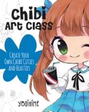 Image of chibi art class a complete course in drawing chibi cuties and beasties in