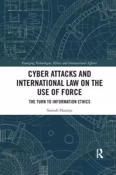 Image of Cyber Attacks and International Law on the Use of ForceThe Turn to Information Ethics