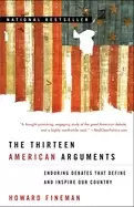 Image of thirteen american arguments enduring debates that define and inspire our co