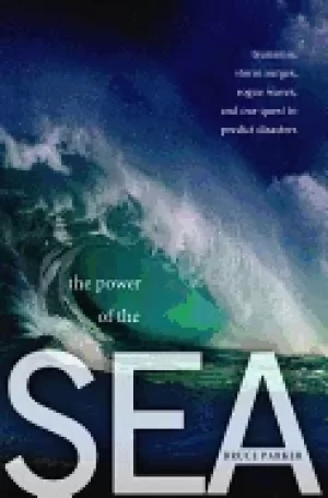 Image of power of the sea tsunamis storm surges rogue waves and our quest to predict