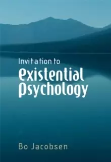 Image of Invitation to Existential Psychology : A Psychology for the Unique Human Being and its Applications in Therapy