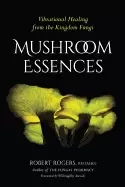 Image of mushroom essences vibrational healing from the kingdom fungi