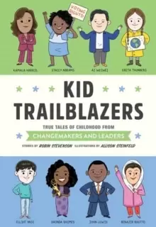 Image of Kid Trailblazers : True Tales of Childhood from Changemakers and Leaders